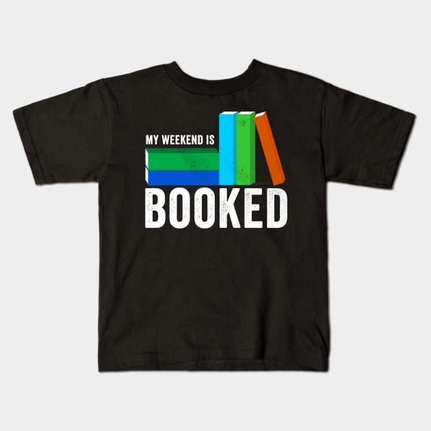 My Weekend is Booked Kids T-Shirt by Horisondesignz